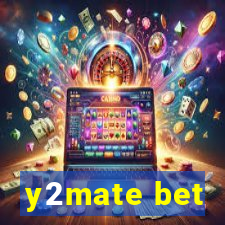 y2mate bet